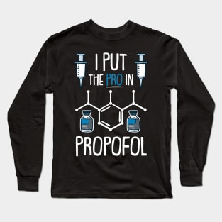 ANESTHESIA: Pro In Propofol Long Sleeve T-Shirt